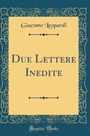 Cover of Due Lettere Inedite (Classic Reprint)