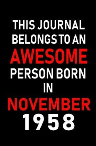 Cover of This Journal belongs to an Awesome Person Born in November 1958