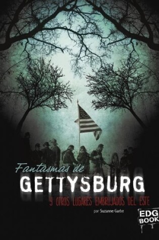 Cover of Fantasmas de Gettysburg Y Otros Lugares Embrujados del Este