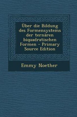 Cover of Uber Die Bildung Des Formensystems Der Ternaren Biquadratischen Formen