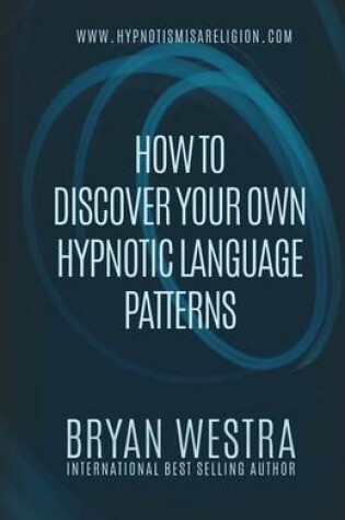 Cover of How To Discover Your Own Hypnotic Language Patterns