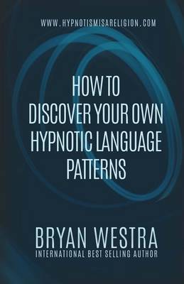 Book cover for How To Discover Your Own Hypnotic Language Patterns
