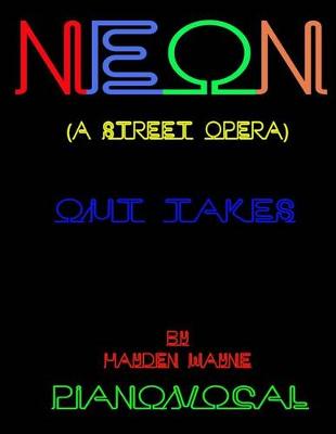 Book cover for Neon (a street opera) [out takes] piano/vocal