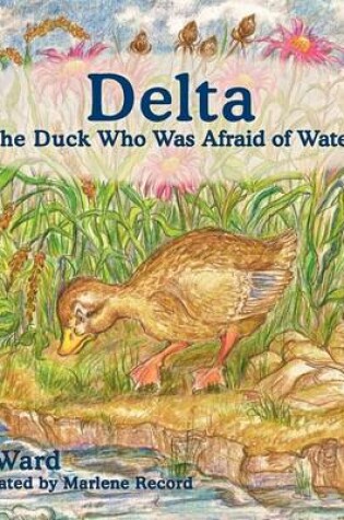 Cover of Delta, The Duck Who Was Afraid of Water