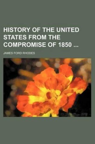 Cover of History of the United States from the Compromise of 1850