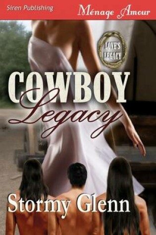 Cover of Cowboy Legacy [Love's Legacy 1] (Siren Menage Amour 58)