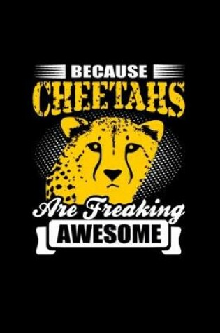 Cover of because cheetah are treaking awesome Notebook