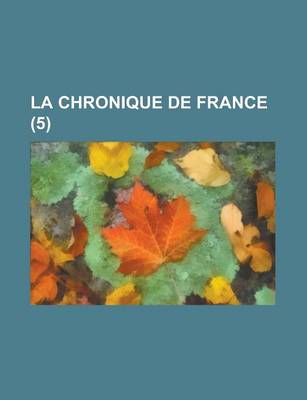 Book cover for La Chronique de France (5)