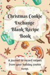 Book cover for Christmas Cookie Exchange Blank Recipe Book