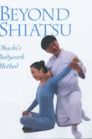Cover of Beyond Shiatsu: Ohashi's Bodywork Method