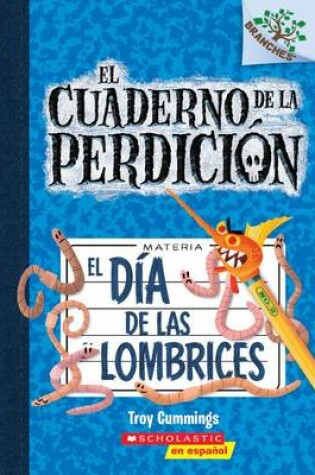 Cover of El Cuaderno de la Perdici�n #2: El D�a de Las Lombrices (Day of the Night Crawlers)
