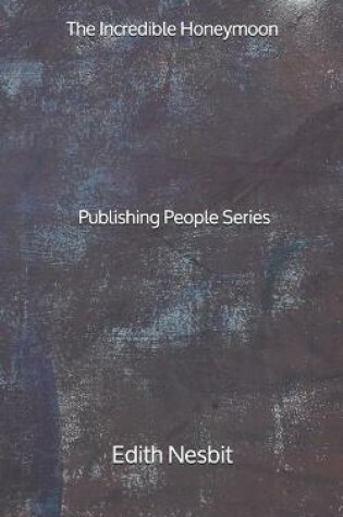 Cover of The Incredible Honeymoon - Publishing People Series