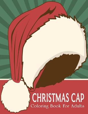 Book cover for Christmas Cap Coloring Book For Adults