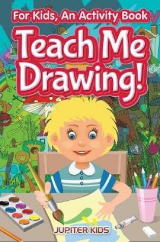 Cover of I Want to Learn How To Draw! For Kids, an Activity Book