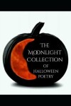 Book cover for The Moonlight Collection of Halloween Poetry