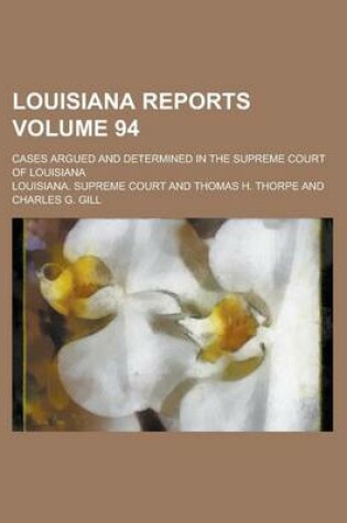 Cover of Louisiana Reports; Cases Argued and Determined in the Supreme Court of Louisiana Volume 94