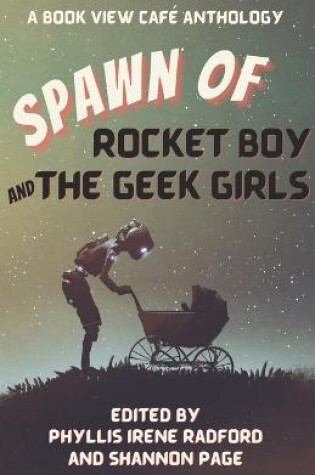 Cover of Spawn of Rocket Boy and the Geek Girls