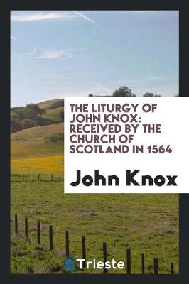 Book cover for The Liturgy of John Knox