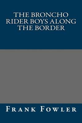 Book cover for The Broncho Rider Boys Along the Border