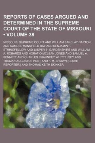 Cover of Reports of Cases Argued and Determined in the Supreme Court of the State of Missouri (Volume 38)