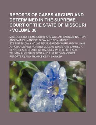 Book cover for Reports of Cases Argued and Determined in the Supreme Court of the State of Missouri (Volume 38)