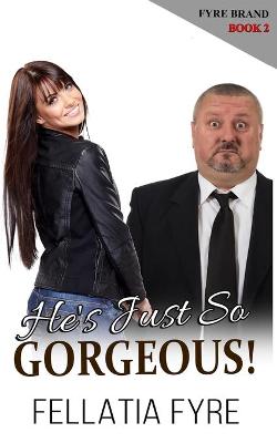 Book cover for He's Just so Gorgeous!