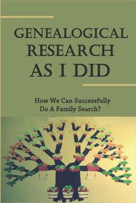 Book cover for Genealogical Research As I Did