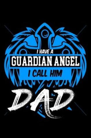Cover of I Have a Guardian Angel I Call Him Dad