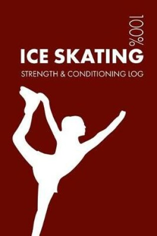 Cover of Ice Skating Strength and Conditioning Log
