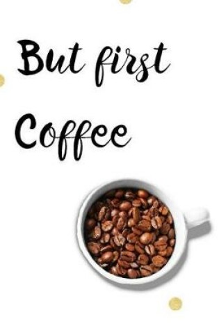 Cover of But First Coffee