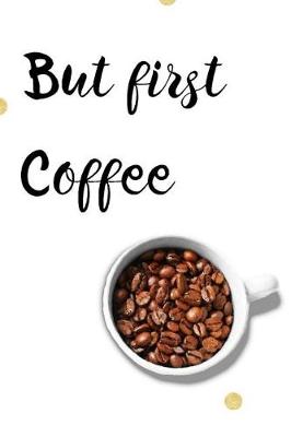 Book cover for But First Coffee