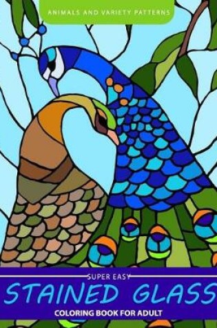 Cover of Super Easy Stained glass coloring book for Adults