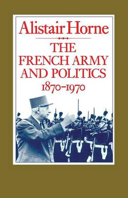 Book cover for The French Army and Politics, 1870-1970