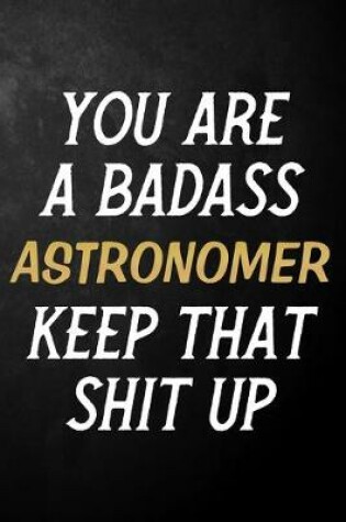 Cover of You Are A Badass Astronomer Keep That Shit Up