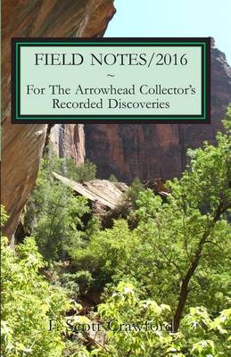 Book cover for FIELD NOTES/2016 For The Arrowhead Collector's Recorded Discoveries