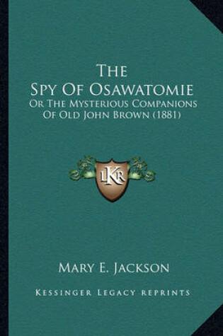 Cover of The Spy of Osawatomie the Spy of Osawatomie