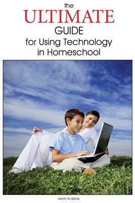 Book cover for The Ultimate Guide for Using Technology in Homeschool