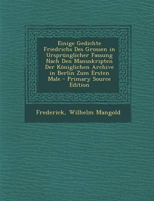 Book cover for Einige Gedichte Friedrichs Des Grossen in Ursprunglicher Fassung Nach Den Manuskripten Der Koniglichen Archive in Berlin Zum Ersten Male - Primary Sou