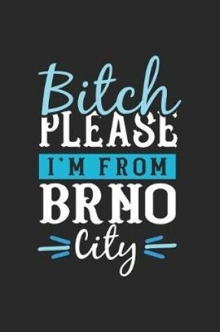 Cover of Bitch Please I'm From Brno City