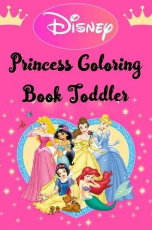 Cover of Disney Princess Coloring Book Toddler