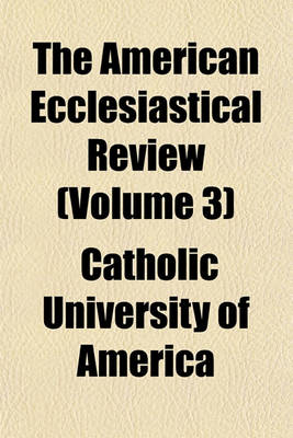 Book cover for The American Ecclesiastical Review (Volume 3)