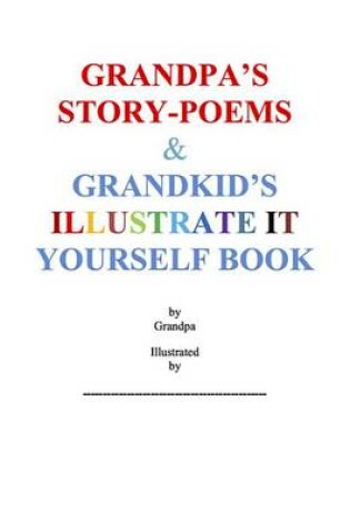 Cover of Grandpa's Story-Poems & Grandkid's Illustrate It Yourself Book