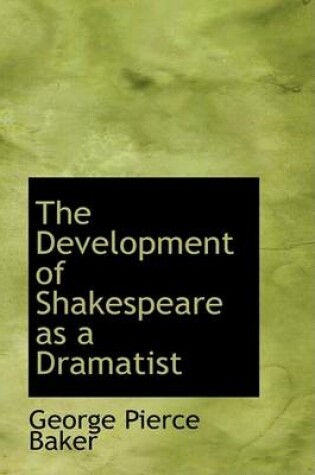 Cover of The Development of Shakespeare as a Dramatist