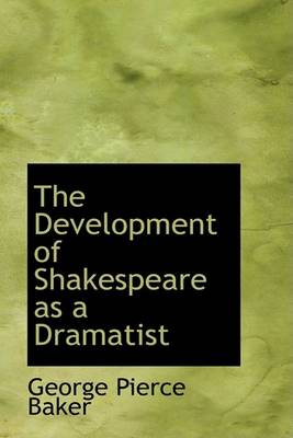 Book cover for The Development of Shakespeare as a Dramatist