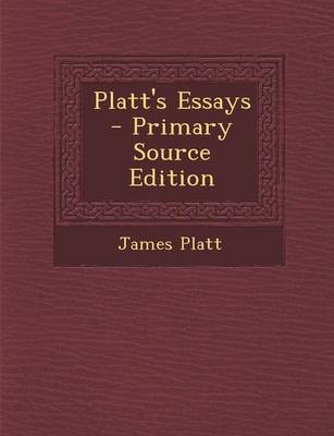 Book cover for Platt's Essays - Primary Source Edition