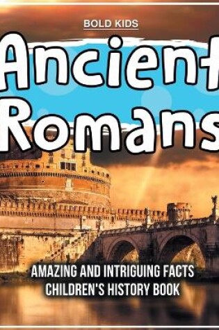 Cover of Who Were The Ancient Romans? A Children's History Book