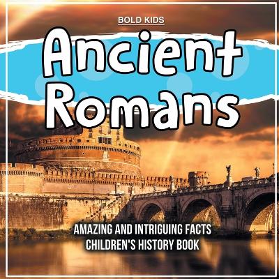 Book cover for Who Were The Ancient Romans? A Children's History Book