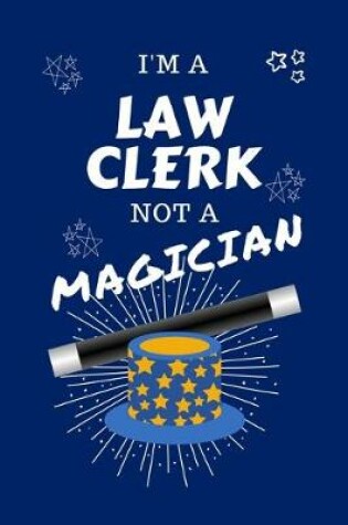 Cover of I'm A Law Clerk Not A Magician