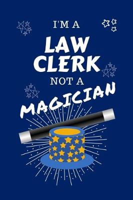 Book cover for I'm A Law Clerk Not A Magician