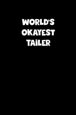 Book cover for World's Okayest Tailer Notebook - Tailer Diary - Tailer Journal - Funny Gift for Tailer